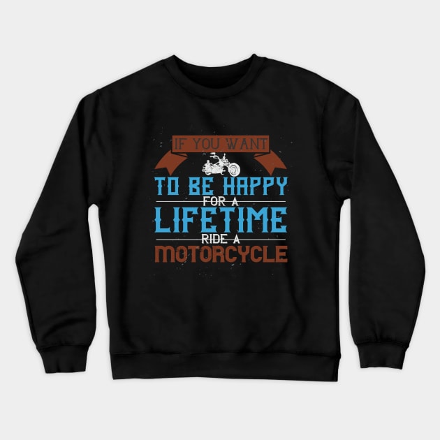 Lifetime Ride A Motorcycle Crewneck Sweatshirt by khalmer